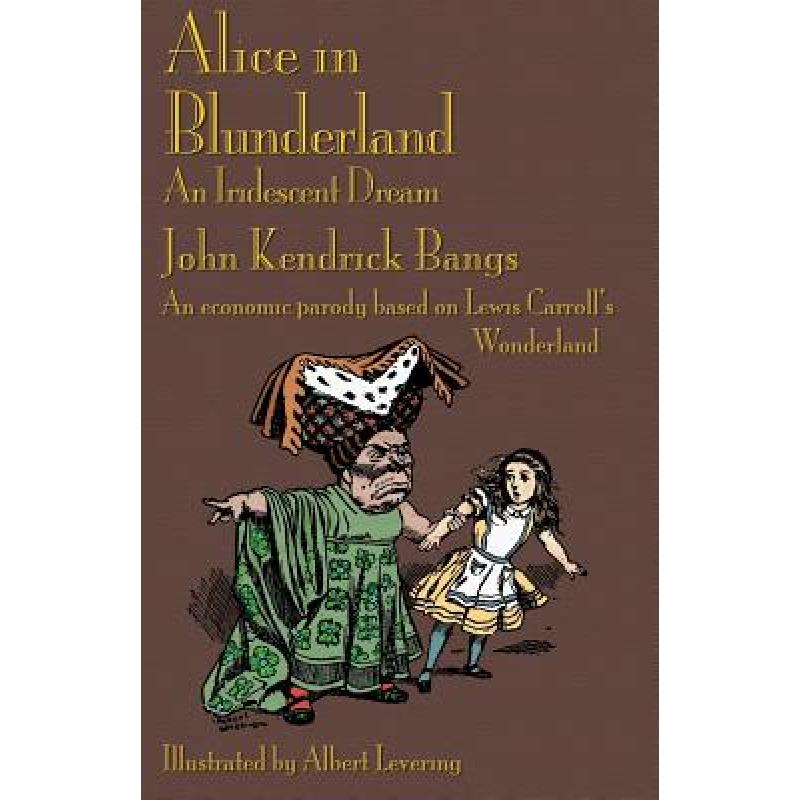 【4周达】Alice in Blunderland: An Iridescent Dream. an Economic Parody Based on Lewis Carroll's Wonde...[9781904808565]