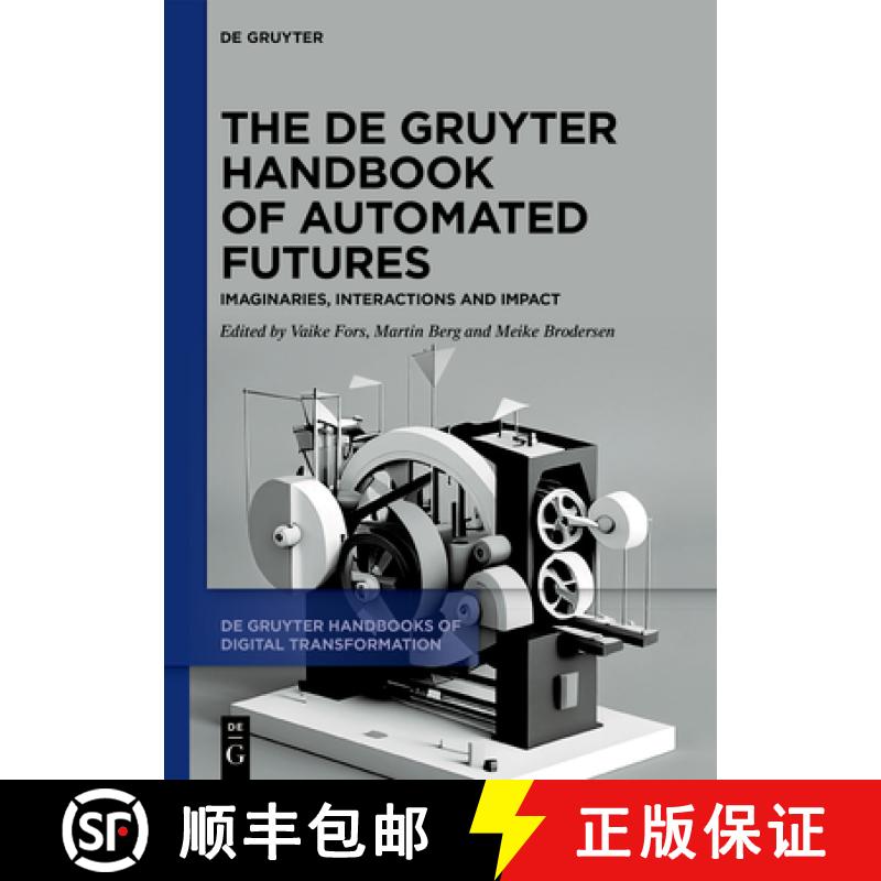 预订 The de Gruyter Handbook of Automated Futures: Imaginaries, Interactions and Impact [9783110792249]