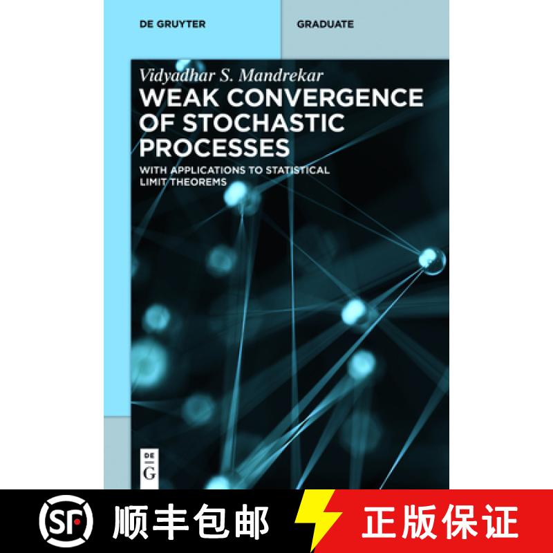 【2-3周达】Weak Convergence of Stochastic Processes: With Applications to Statistical Limit Theorems [9783110475425]