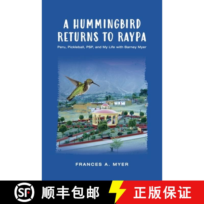 【3-4周达】A Hummingbird Returns to Raypa: Peru, Pickleball, PSP, and My Life with Barney Myer [9798218477653]