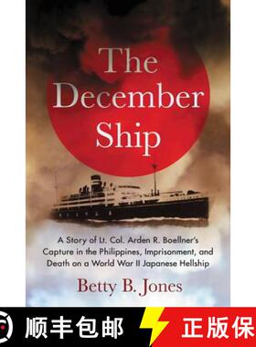 【3-4周达】The December Ship : A Story of Lt. Col. Arden R. Boellner's Capture in the Philippines, Im... [9780786467778]