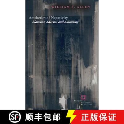 【3-4周达】精装 Aesthetics of Negativity: Blanchot, Adorno, and Autonomy [9780823269280]