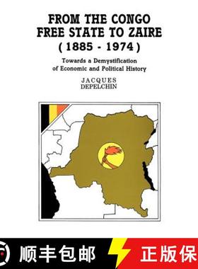 【3-4周达】From the Congo Free State to Zaire (1885-1974). Towards a Demystification of Economic and ... [9781870784108]