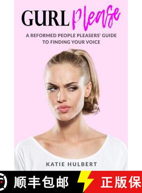 预订 GURL Please: A reformed People pleasers guide to finding your voice [9780692997123]
