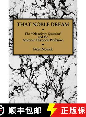 【3-4周达】That Noble Dream: The 'Objectivity Question' and the American Historical Profession - That... [9780521343282]