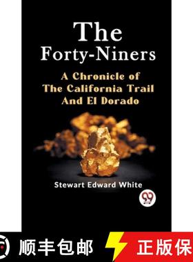 预订 The Forty-Niners A CHRONICLE OF THE CALIFORNIA TRAIL AND EL DORADO [9789359322278]