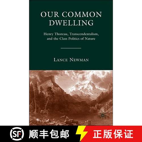 【3-4周达】Our Common Dwelling: Henry Thoreau, Transcendentalism, and the Class Politics of Nature [9781403967794]