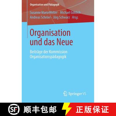 【3-4周达】Organisation und das Neue : Beiträge der Kommission Organisationspädagogik [9783658037338]