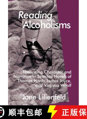 【3-4周达】Reading Alcoholisms: Theorizing Character and Narrative in Selected Novels of Thomas Hardy... [9780312217099]