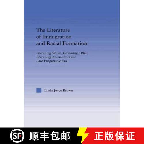 【3-4周达】The Literature of Immigration and Racial Formation: Becoming White, Becoming Other, Becomi... [9780415649759]
