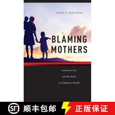 【3-4周达】Blaming Mothers – American Law and the Risks to Children`s Health [9780814724828]