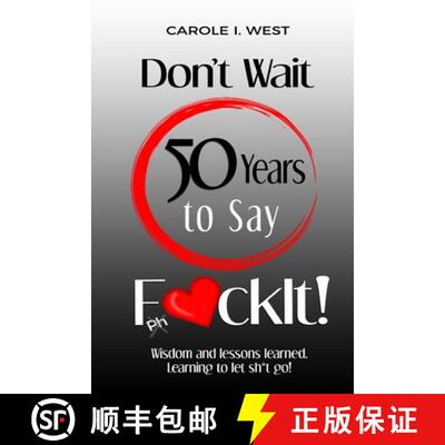 【3-4周达】Don't Wait 50 Years to Say F*ckIt!: Wisdom and lessons learned. Learning to let sh*t go! [9798991411776]