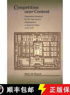 【3-4周达】Competition Over Content: Negotiating Standards for the Civil Service Examinations in Impe... [9780674025882]