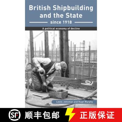 【3-4周达】British Shipbuilding and the State since 1918: A Political Economy of Decline [9780859896078]