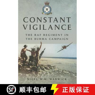 【3-4周达】Constant Vigilance: RAF Regiment in the Burma Campaign: RAF Regiment in the Burma Campaign [9781473822849]