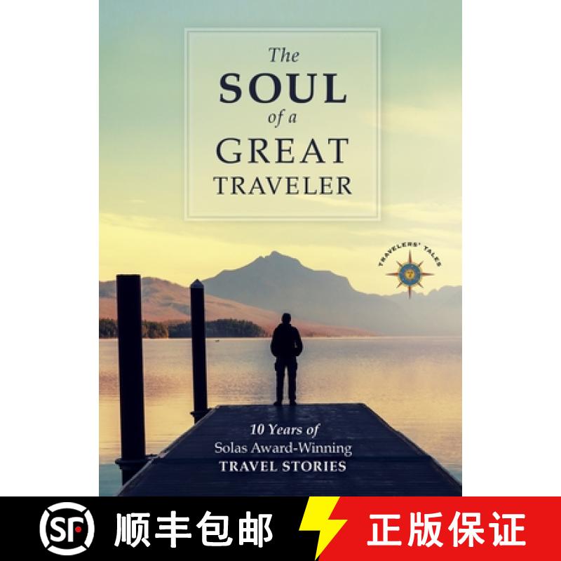 【3-4周达】The Soul of a Great Traveler : 10 Years of Solas Award-Winning Travel Stories [9781609521233]