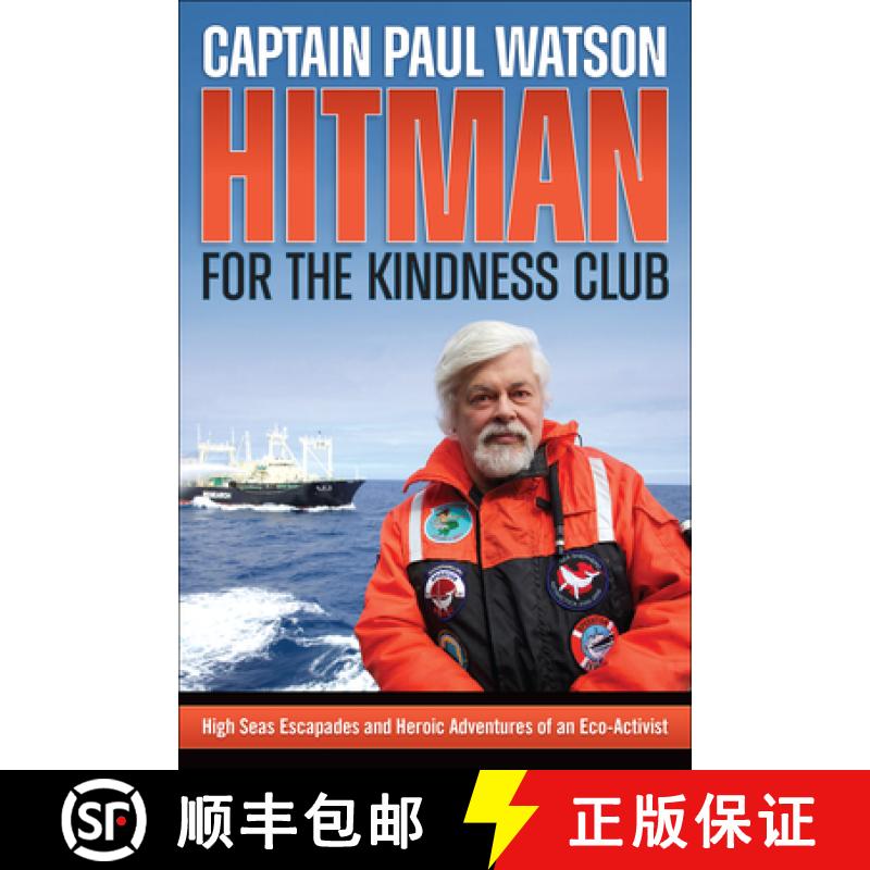 【2-3周达】Hitman for the Kindness Club: High Seas Escapades and Heroic Adventures of an Eco-Activist [9781570674129]