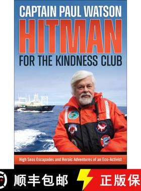 【3-4周达】Hitman for the Kindness Club: High Seas Escapades and Heroic Adventures of an Eco-Activist [9781570674129]
