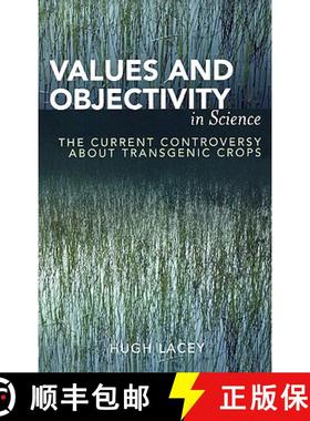 预订 Values and Objectivity in Science : The Current Controversy about Transgenic Crops [9780739110454]