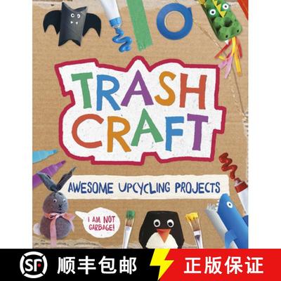 【3-4周达】Trash Craft: Upcycling Craft Projects for Toilet Rolls, Cereal Boxes, Egg Cartons and More [9781783129096]