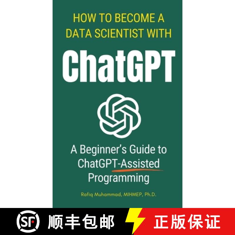 【3-4周达】How To Become A Data Scientist With ChatGPT: A Beginner's Guide to ChatGPT-Assisted Progra... [9789198900712]