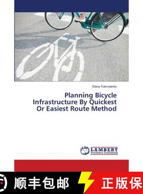 预订 Planning Bicycle Infrastructure By Quickest Or Easiest Route Method [9783659468285]