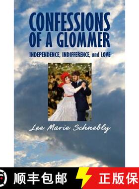 预订 Confessions of a Glommer: Independence, Indifference, and Love [9780930831073]