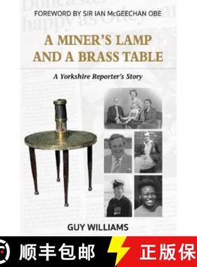 【3-4周达】Miners Lamp and a Brass Table: A Yorkshire Reporter's Story [9781526209863]