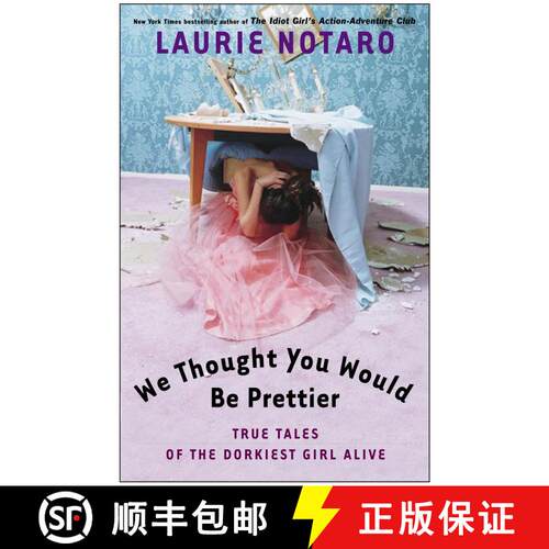 【3-4周达】We Thought You Would Be Prettier: True Tales of the Dorkiest Girl Alive [9780812969016]