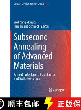 【3-4周达】Subsecond Annealing of Advanced Materials : Annealing by Lasers, Flash Lamps and Swift Hea... [9783319031309]