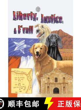 【3-4周达】Liberty, Justice & F'Rall: The Dog Heroes of the Texas Republic [9781940130613]