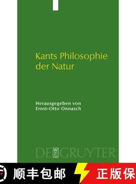 【3-4周达】Kants Philosophie der Natur: Ihre Entwicklung Im opus Postumum Und Ihre Wirkung [9783110207125]
