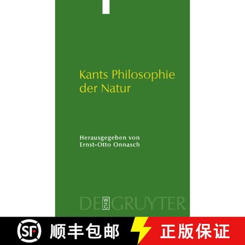【3-4周达】Kants Philosophie der Natur: Ihre Entwicklung Im opus Postumum Und Ihre Wirkung [9783110207125]