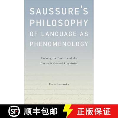 【3-4周达】精装 Saussure's Philosophy of Language as Phenomenology: Undoing the Doctrine of the Cours... [9780190213022]