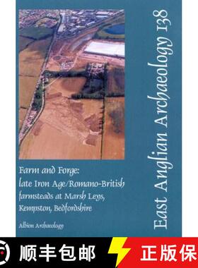 【3-4周达】EAA 138: Farm and Forge: Late Iron Age/Romano-British Farmsteads at Marsh Leys, Kempston, ... [9780955654633]