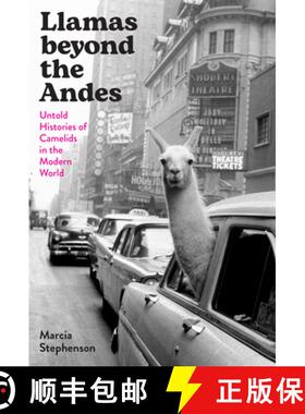 【3-4周达】Llamas Beyond the Andes: Untold Histories of Camelids in the Modern World [9781477328408]