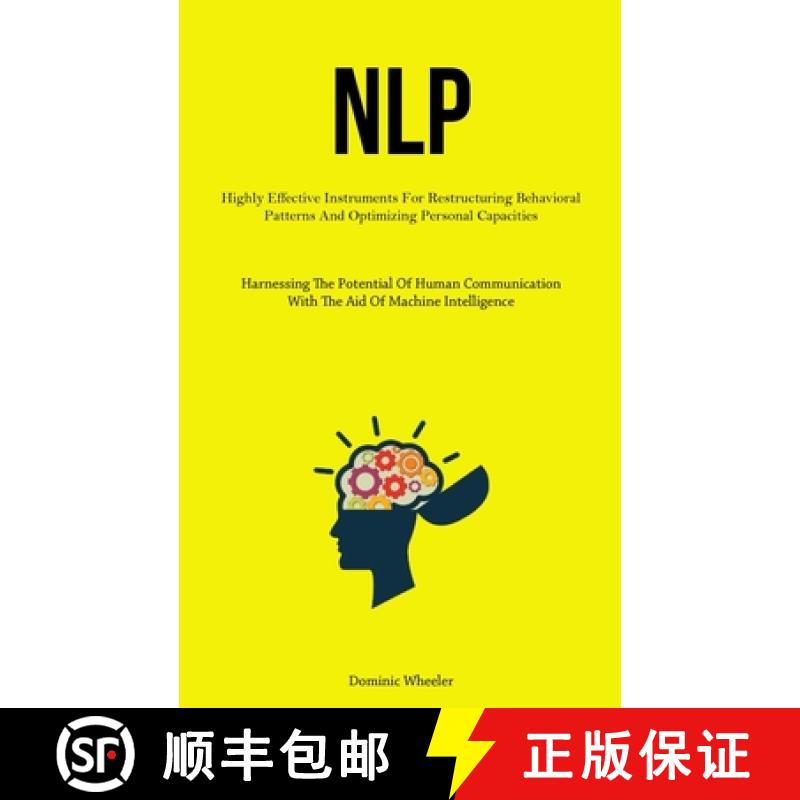 【3-4周达】NLP: Highly Effective Instruments For Restructuring Behavioral Patterns And Optimizing Per... [9781837877447]