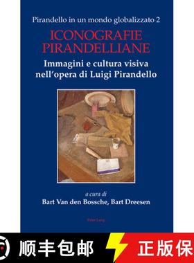 【3-4周达】Pirandello in un mondo globalizzato 2 : Iconografie pirandelliane. Immagini e cultura visi... [9781789975703]