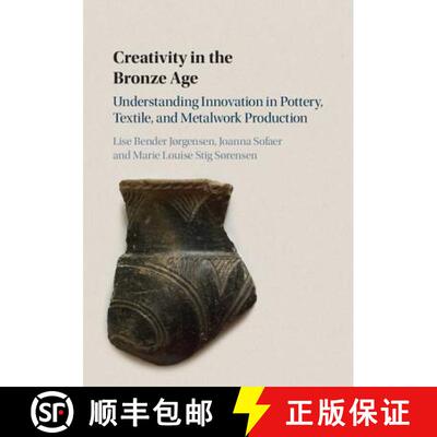 预订 精装 Creativity in the Bronze Age: Understanding Innovation in Pottery, Textile, and Metalwork P... [9781108421362]