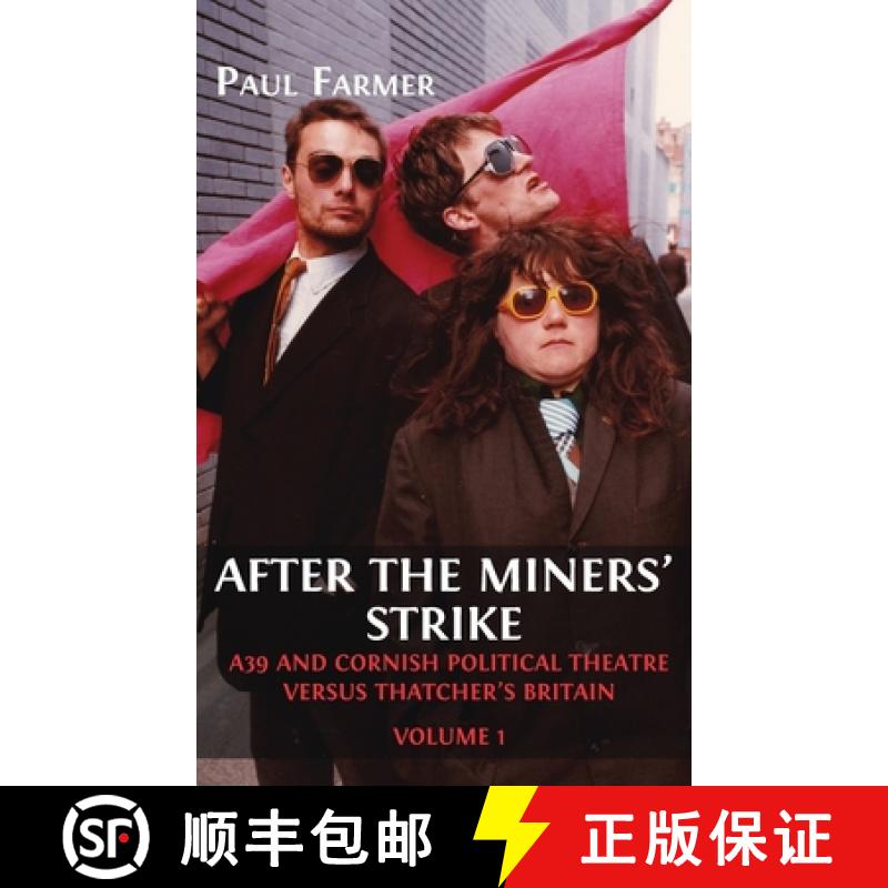 【2-3周达】After the Miners' Strike: A39 and Cornish Political Theatre versus Thatcher's Britain [9781800649132]