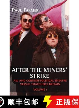 【3-4周达】After the Miners' Strike: A39 and Cornish Political Theatre versus Thatcher's Britain [9781800649132]