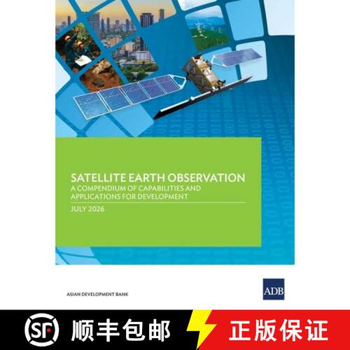 【3-4周达】Satellite Earth Observation: A Compendium of Capabilities and Applications for Development [9789292777302]