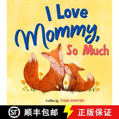 【3-4周达】I Love Mommy, So Much: Mother and Child Bedtime Storybook for Kids Ages 0-4 [9783907002742]