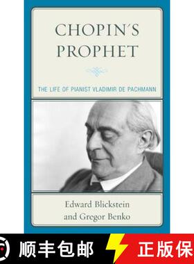 预订 Chopin's Prophet : The Life of Pianist Vladimir de Pachmann [9780810884960]