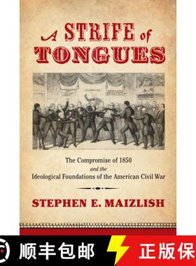 【3-4周达】A Strife of Tongues: The Compromise of 1850 and the Ideological Foundations of the America... [9780813941196]