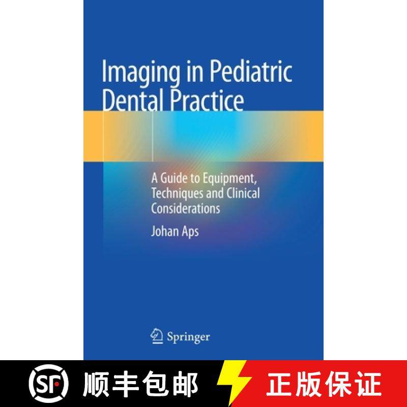 【3-4周达】Imaging in Pediatric Dental Practice : A Guide to Equipment, Techniques and Clinical Consi... [9783030123567]