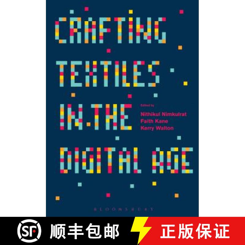 预订 Crafting Textiles in the Digital Age: Tracing Craft and the Digital in Contemporary Textile Prac... [9781472532046]