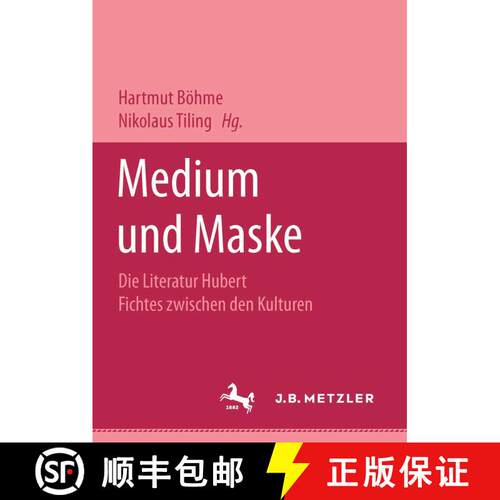 【3-4周达】Medium und Maske: Die Literatur Hubert Fichtes zwischen den Kulturen [9783476451422]