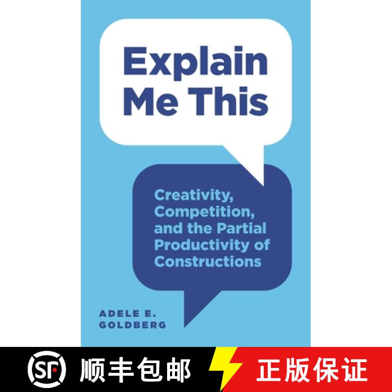 Explain Me This: Creativity, Competition, and the Partial Productivity of Constructions [9780691174266]
