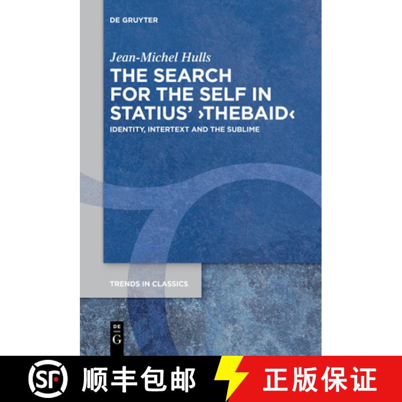预订 The Search for the Self in Statius' ＞Thebaid: Identity, Intertext and the Sublime [9783111265865]